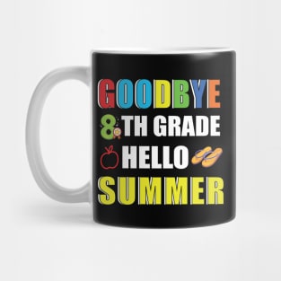 Goodbye 8th grade hello summer Mug